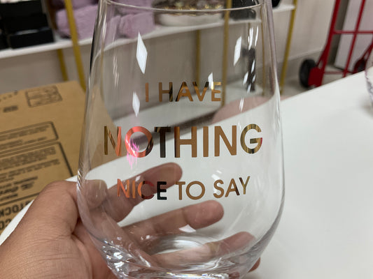 I have nothing nice to say glass – Lavish 31